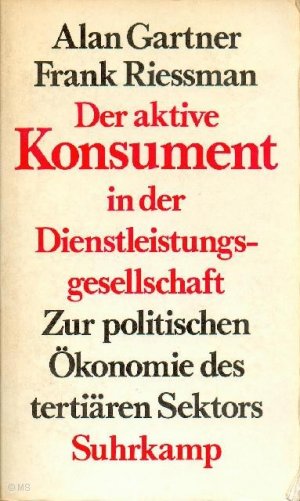 Der aktive Konsument in der Dienstleistungsgesellschaft: Zur politischen Ökonomie des tertiären Sektors.