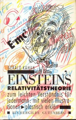 E = mc2. Einsteins Relativitätstheorie zum leichten Verständnis für jedermann. Plastisch erklärt. - Illustrationen von Charles Prodey.