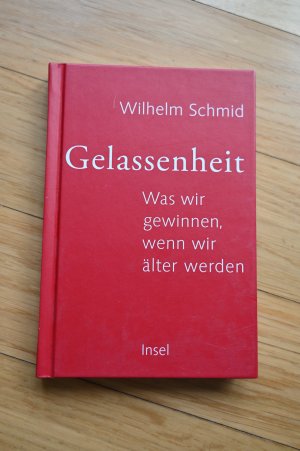 gebrauchtes Buch – Wilhelm Schmid – Gelassenheit - Was wir gewinnen, wenn wir älter werden