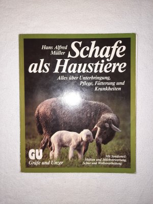 gebrauchtes Buch – Hans Alfred Müller – Schafe als Haustiere - Alles über Unterbringung, Pflege, Fütterung und Krankheiten