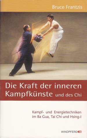 Die Kraft der inneren Kampfkünste und des Chi