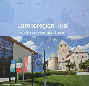 Europaregion Tirol: Das Bild eines neuen alten Landes (Gebundene Ausgabe)