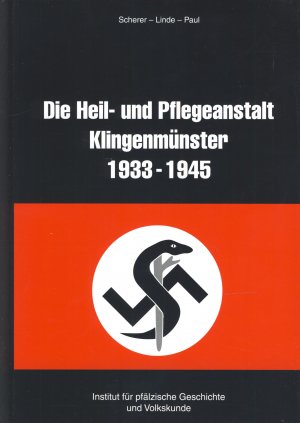 gebrauchtes Buch – Scherer, Karl / Linde – Die Heil- und Pflegeanstalt Klingenmünster 1933 - 1945. Psychiatrie im Nationalsozialismus.