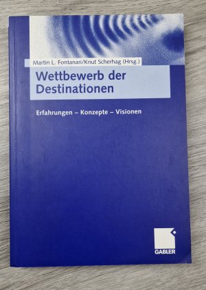 Wettbewerb der Destinationen - Erfahrungen — Konzepte — Visionen