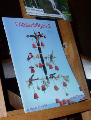 Friesenbögen 2. Neue Dekorationsideen. Hobby-Hof Verlag Anke Doose.