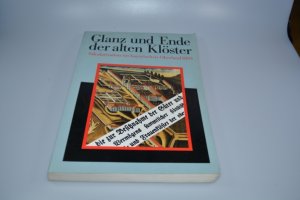 gebrauchtes Buch – Kirmeier, Josef – Glanz und Ende der alten Klöster. Säkularisation im bayerischen Oberland 1803. Katalogbuch zur Ausstellung im Kloster Benediktbeuern, 7. Mai bis 20. Oktober 1991. Herausgegeben von Josef Kirmeier und Manfred Treml unter Mitarbeit von Evamaria Brockhoff. Veröffentlichungen zur bayerischen Geschichte und Kultur Nr. 21.