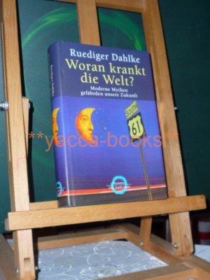 gebrauchtes Buch – Rüdiger Dahlke – Woran krankt die Welt? Moderne Mythen gefährden unsere Zukunft. Ruediger Dahlke / One earth spirit.