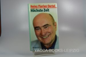 gebrauchtes Buch – Oertel, Heinz Florian – Höchste Zeit. Erinnerungen.