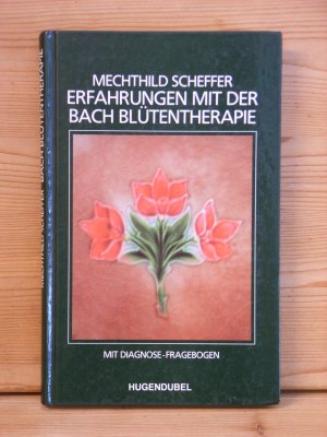 gebrauchtes Buch – Mechthild Scheffer – "Erfahrungen mit der Bach-Blütentherapie" mit diagnose-fragebogen