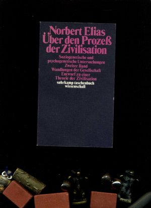 Über den Prozess der Zivilisation: Soziogenetische und psychogenetische Untersuchungen, Zweiter Band: Wandlungen der Gesellschaft: Entwurf zu einer Theorie […]