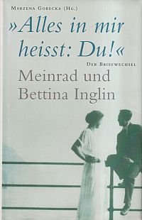 gebrauchtes Buch – "Alles in mir heisst: Du."., Meinrad und Bettina Inglin ; der Briefwechsel.