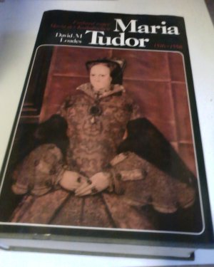 Maria Tudor (1516 - 1558) England unter Maria der Katholischen