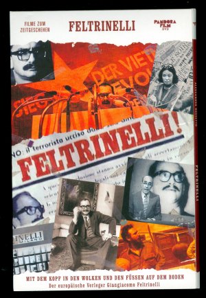 Feltrinelli - Mit dem Kopf in den Wolken und den Füssen auf dem Boden: Der europäische Verleger Giangiacomo Feltrinelli