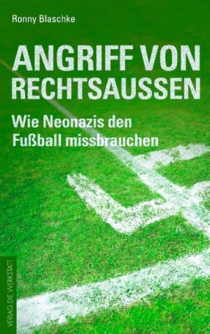 gebrauchtes Buch – Ronny Blaschke – Angriff von Rechtsaußen - Wie Neonazis den Fußball missbrauchen