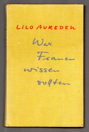 Was Frauen wissen sollten. Ein Ratgeber für die Frau.