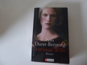 gebrauchtes Buch – Petra Durst-Benning – Antonias Wille. Roman. TB