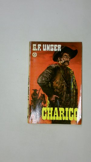 gebrauchtes Buch – Unger, Gert F – CHARICO. Roman aus d. amerikan. Westen