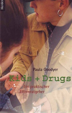 gebrauchtes Buch – Paula Goodyer – Kids & Drugs. Ein praktischer Elternratgeber