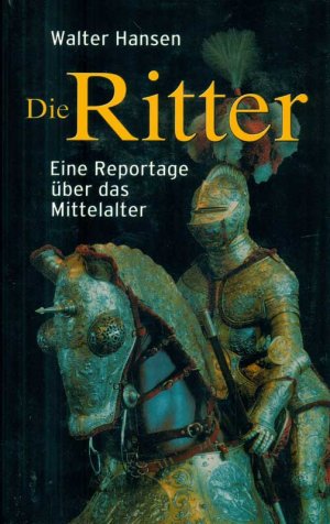 gebrauchtes Buch – Walter Hansen – Die Ritter. Eine Reportage über das Mittelalter.