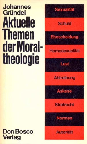 Aktuelle Themen der Moraltheologie.