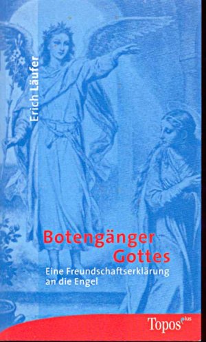 gebrauchtes Buch – Erich Läufer – Botengänger Gottes. Eine Freundschaftserklärung an die Engel. Topos plus Taschenbücher, Band 389.