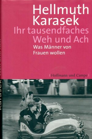 gebrauchtes Buch – Hellmuth Karasek – Ihr tausendfaches Weg und Ach. Was Männer von Frauen wollen.