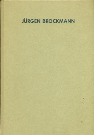 Jürgen Brockmann. Kaltalog der Ausstellung in der Galerie Christian Schiedemann Hamburg 1986.