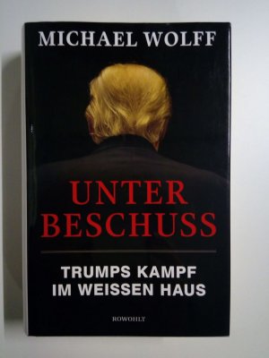 gebrauchtes Buch – Wolff, Michael - – Unter Beschuss. Trumps Kampf im Weißen Haus