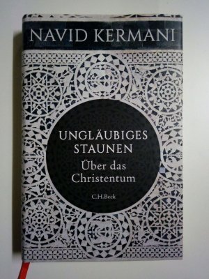 gebrauchtes Buch – Kermani, Navid - – Ungläubiges Staunen. Über das Christentum