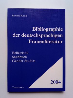 gebrauchtes Buch – Kroll, Renate - – Bibliographie der deutschsprachigen Frauenliteratur 2004. Belletristik; Sachbuch; Gender Studies