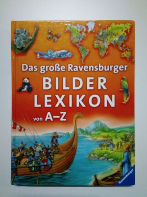 Das große Ravensburger Bilderlexikon von A-Z.