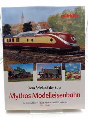 Dem Spiel auf der Spur: Mythos Modelleisenbahn. Die Geschichte des Hauses Märklin von 1859 bis heute