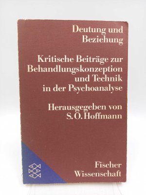 gebrauchtes Buch – Hoffmann, Sven O – Deutung und Beziehung. Kritische Beiträge zur Behandlungskonzeption und Technik in der Psychoanalyse