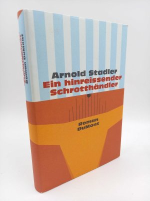 gebrauchtes Buch – Stadler, Arnold - – Ein hinreissender Schrotthändler. Roman (Signierte Ausgabe).