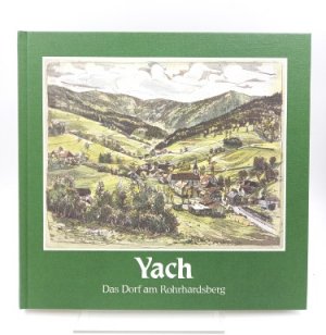 gebrauchtes Buch – Josef Weber – Yach, das Dorf am Rohrhardsberg.