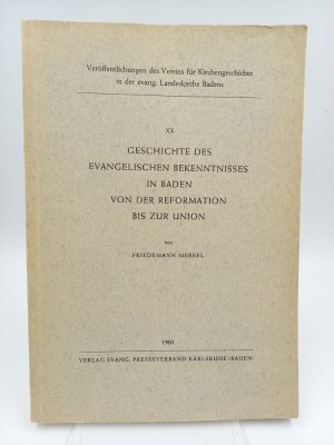 Geschichte des evangelischen Bekenntnisses in Baden von der Reformation bis zur Union.