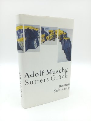 Sutters Glück. Roman (Signierte Ausgabe).