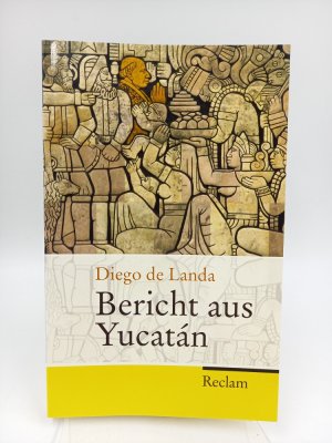 gebrauchtes Buch – Landa, Diego de – Bericht aus Yucatán. (Aus dem Spanischen übersetzt von Ulrich Kunzmann. Hrsg. und mit einem Nachwort von Carlos Rincón. Mit einem Aufsatz von Linda Schele und Mary Ellen Miller)