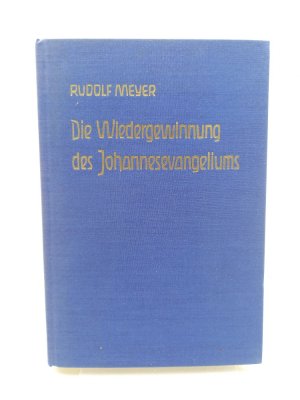 Die Wiedergewinnung des Johannes-Evangeliums.