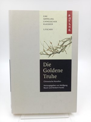 Die goldene Truhe. Chinesische Novellen aus zwei Jahrtausenden (Eine Anthologie)