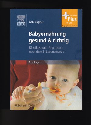 gebrauchtes Buch – Gabi Eugster – Gaby Eugster, Babyernährung gesund & richtig : B(r)eikost & Fingerfood nach dem 6. Lebensmonat