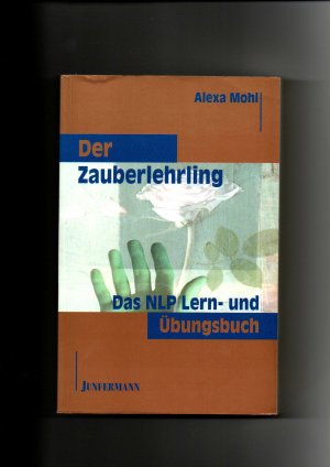 gebrauchtes Buch – Alexa Mohl – Alexa Mohl, Der Zauberlehrling - Das NLP Lern- und Übungsbuch / 8. Auflage