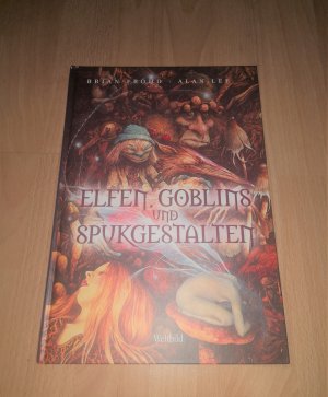 gebrauchtes Buch – Sachbuch - Froud, Brian und Alan Lee – Brian Froud, Alan Lee, Elfen, Goblins und Spukgestalten