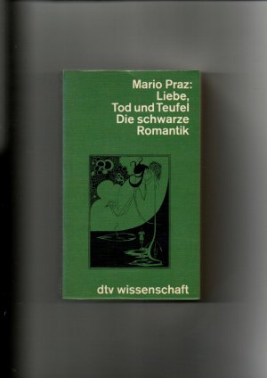 gebrauchtes Buch – Praz, Mario  – Mario Praz, Liebe, Tod und Teufel - Die scharze Romantik