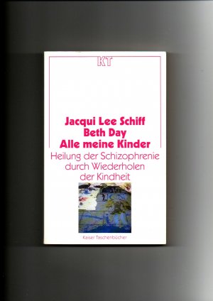 Jacqui Lee Schiff, Alle meine Kinder - Heilung der Schizophrenie durch Wiederholen der Kindheit