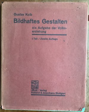 Bildhaftes Gestalten als Aufgabe der Volkserziehung : Naturgemäßer Weg im Unterricht / Erster Teil