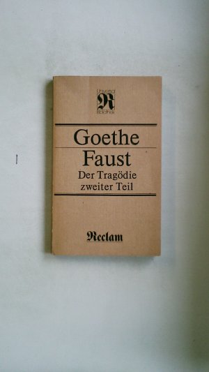 gebrauchtes Buch – Goethe, Johann Wolfgang von – FAUST. Der Tragödie zweiter Teil