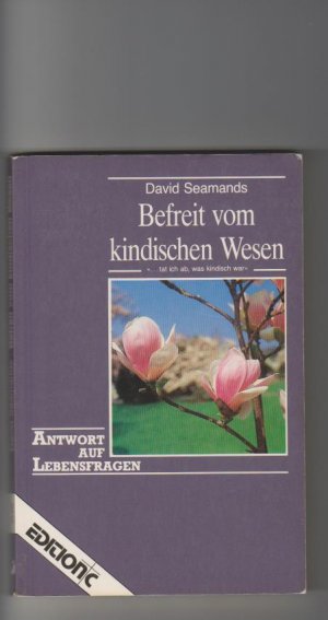 Befreit vom kindischen Wesen. [Dt. von Bernhard von Schwerin] / Edition C / S, Antwort auf Lebensfragen 4