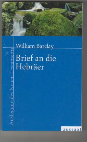 Brief an die Hebräer. Auslegung des Neuen Testaments. [Aus dem Engl. übers. von Elfriede Leseberg]