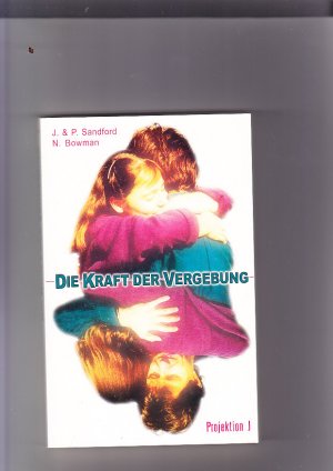 Die Kraft der Vergebung [Übers.: Ulrike Becker]